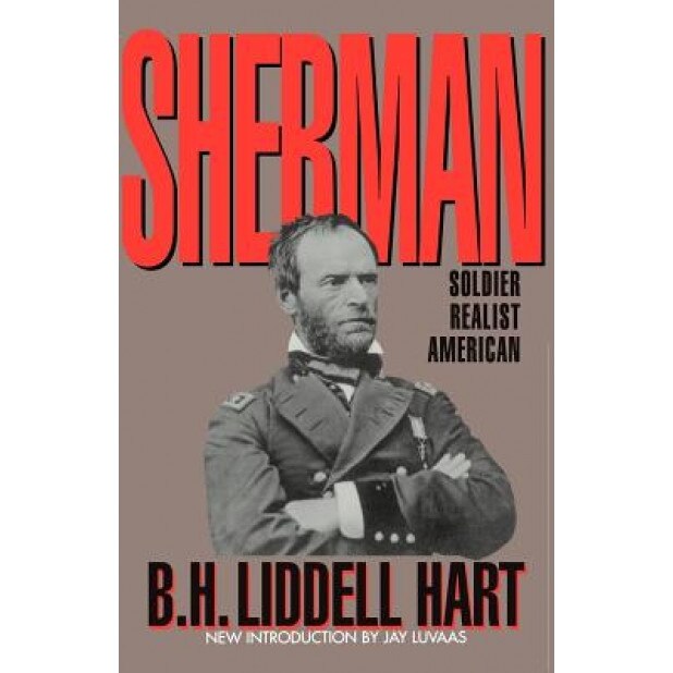 Sherman: Soldier, Realist, American, Basil Henry Liddell Hart (Author)