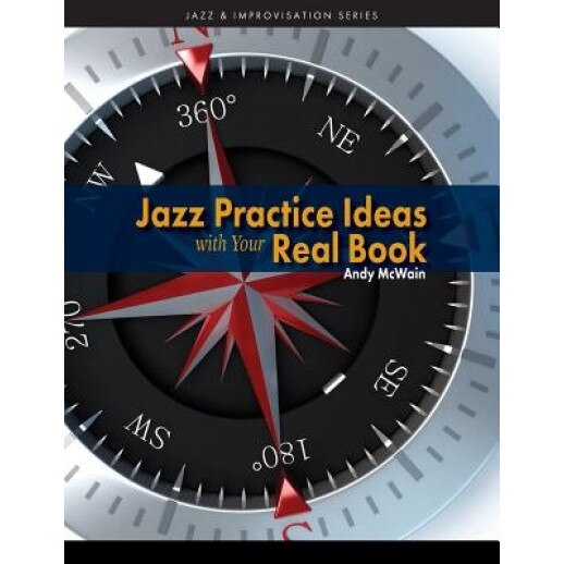 Jazz Practice Ideas with Your Real Book, Andy McWain (Author)