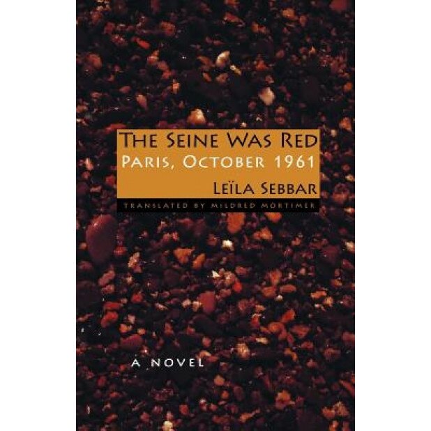 The Seine Was Red: Paris, October 1961, Leila Sebbar