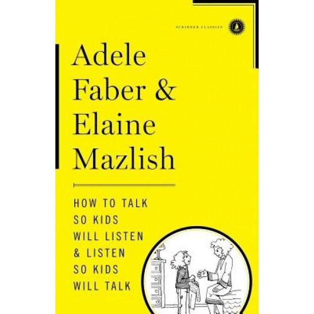 How to Talk So Kids Will Listen & Listen So Kids Will Talk, Adele Faber (Author)