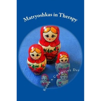 Matryoshkas in Therapy: Creative Ways to Use Russian Dolls with Clients - MR Roger Day (Author) Matryoshkas in Therapy: Creative Ways to Use Russian Dolls with Clients - MR Roger Day (Author)