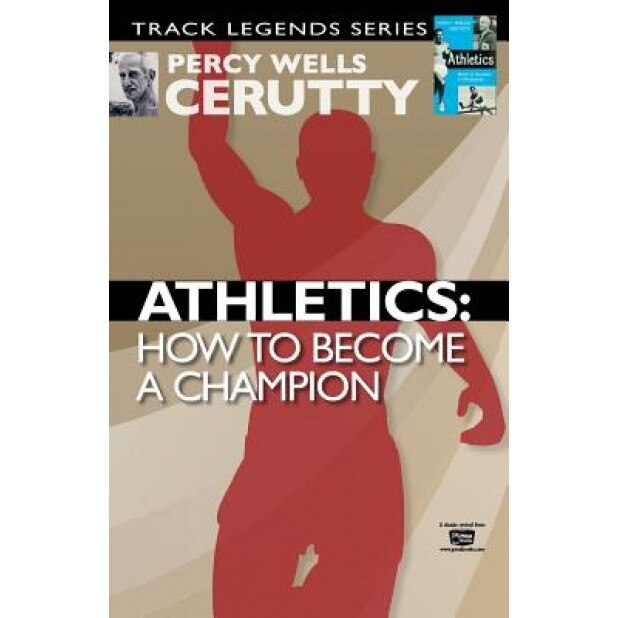 Athletics: How to Become a Champion, Percy Wells Cerutty (Author)