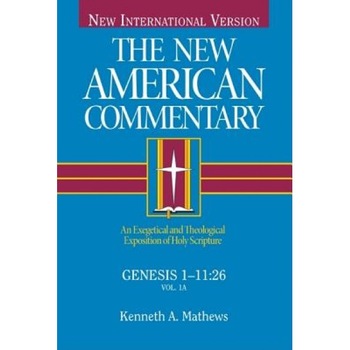 The New American Commentary Volume 1 - Genesis 1-11, Kenneth Mathews (Author) The New American Commentary Volume 1 - Genesis 1-11, Kenneth Mathews (Author)