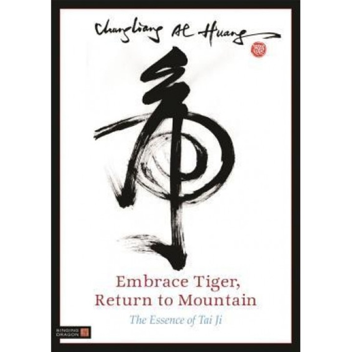 Embrace Tiger, Return to Mountain: The Essence of Tai Ji, Chungliang Al Huang (Author)