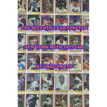 The Seventh Year Stretch: New York Mets, 1977-1983, Greg Prato (Author) The Seventh Year Stretch: New York Mets, 1977-1983, Greg Prato (Author)
