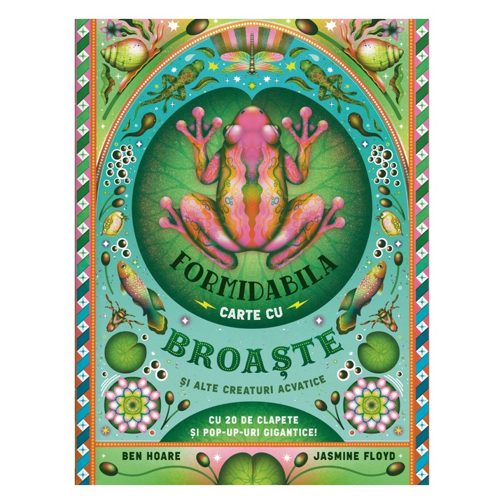 Formidabila carte cu broaste si alte creaturi acvatice, Ben Hoare, Jasmine Floyd