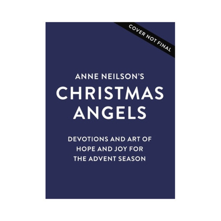 Anne Neilson's Christmas Angels: Devotions And Art Of Hope And Joy For The Christmas Season - Anne Neilson