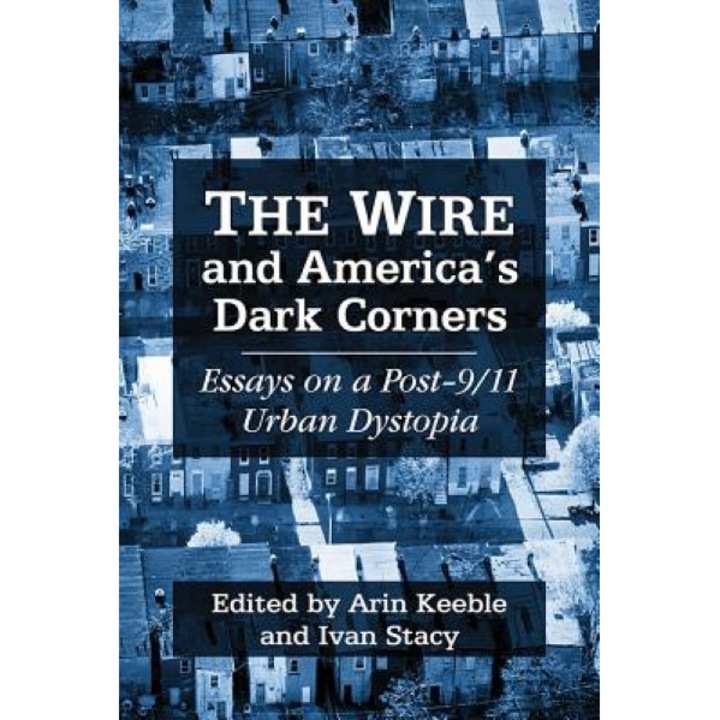 The Wire and Post 9/11 America: Critical Essays, Arin Keeble (Editor)
