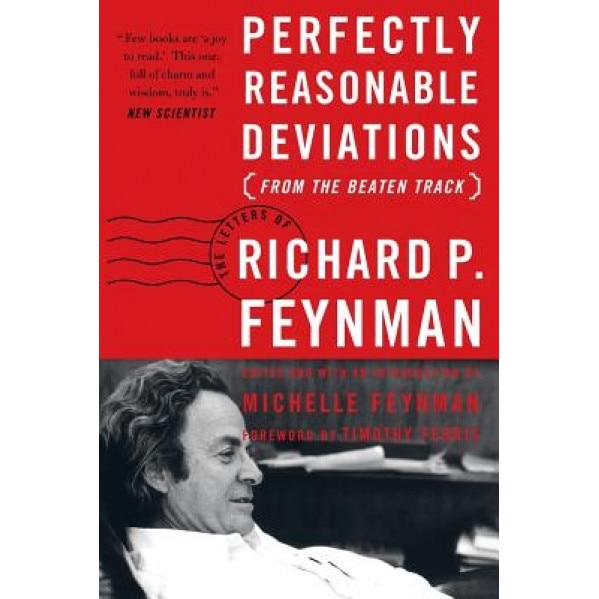 Perfectly Reasonable Deviations from the Beaten Track, Richard Phillips Feynman