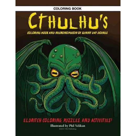 Cthulhu's Coloring Book and Necronomicon of Sunny Day Doings, Phil Velikan (Author)