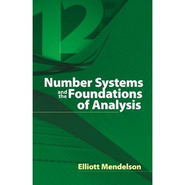 Number Systems and the Foundations of Analysis, Elliott Mendelson (Author)