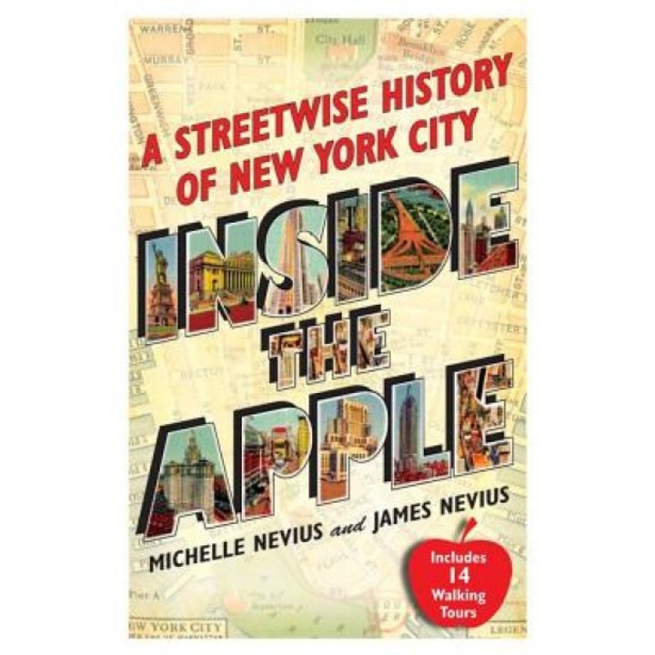 Inside the Apple: A Streetwise History of New York City, Michelle Nevius, James Nevius