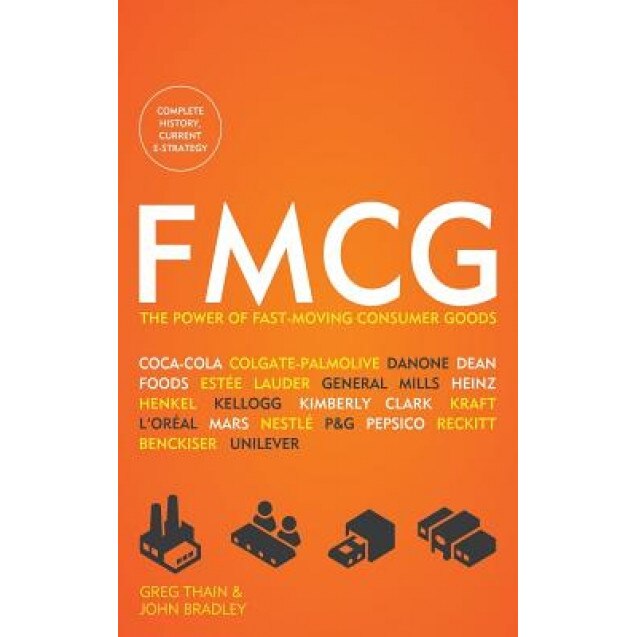 Fmcg: The Power of Fast-Moving Consumer Goods - Greg Thain (Author)