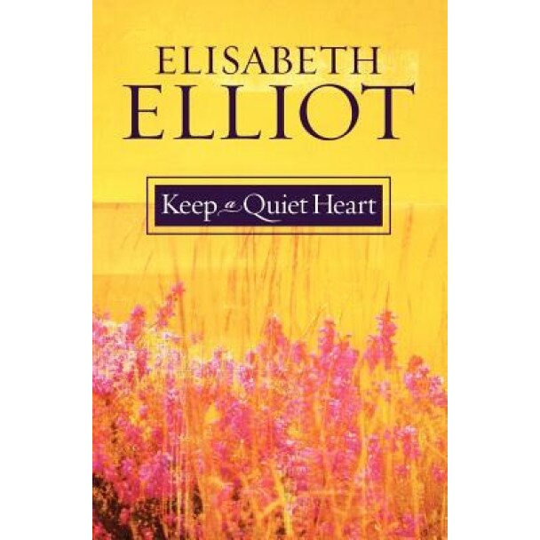 Keep a Quiet Heart, Elisabeth Elliot