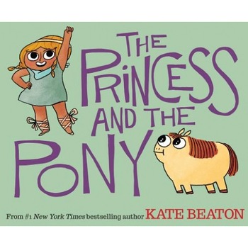 The Princess and the Pony, Kate Beaton (Author) The Princess and the Pony, Kate Beaton (Author)