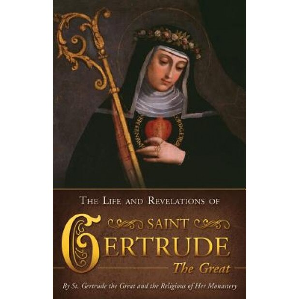 The Life and Revelations of St. Gertrude the Great,