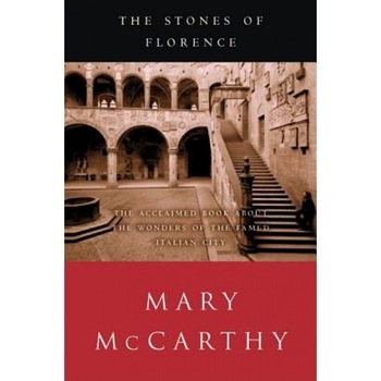 The Stones of Florence, Mary McCarthy The Stones of Florence, Mary McCarthy