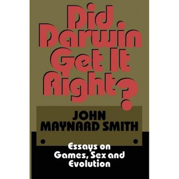 Did Darwin Get It Right?: Essays on Games, Sex and Evolution, John Maynard Smith (Author) Did Darwin Get It Right?: Essays on Games, Sex and Evolution, John Maynard Smith (Author)