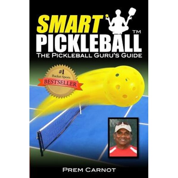 Smart Pickleball: The Pickleball Guru's Guide, Prem Carnot (Author)