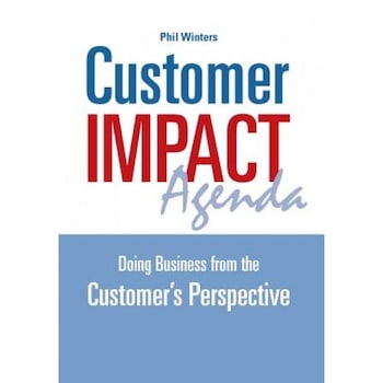 Customer Impact Agenda: Doing Business from the Customer's Perspective - Phil Winters (Author) Customer Impact Agenda: Doing Business from the Customer's Perspective - Phil Winters (Author)