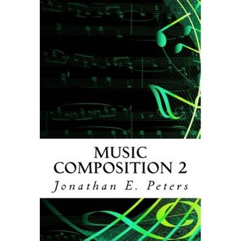 Music Composition 2, Jonathan E. Peters (Author) Music Composition 2, Jonathan E. Peters (Author)