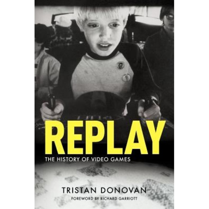 Replay: The History of Video Games, Tristan Donovan