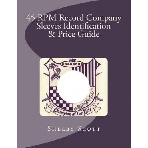 45 RPM Record Company Sleeves Identification & Price Guide, Shelby Scott (Author)