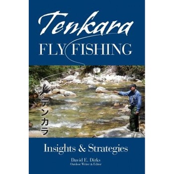 Tenkara Fly Fishing: Insights & Strategies, David E. Dirks (Author) Tenkara Fly Fishing: Insights & Strategies, David E. Dirks (Author)