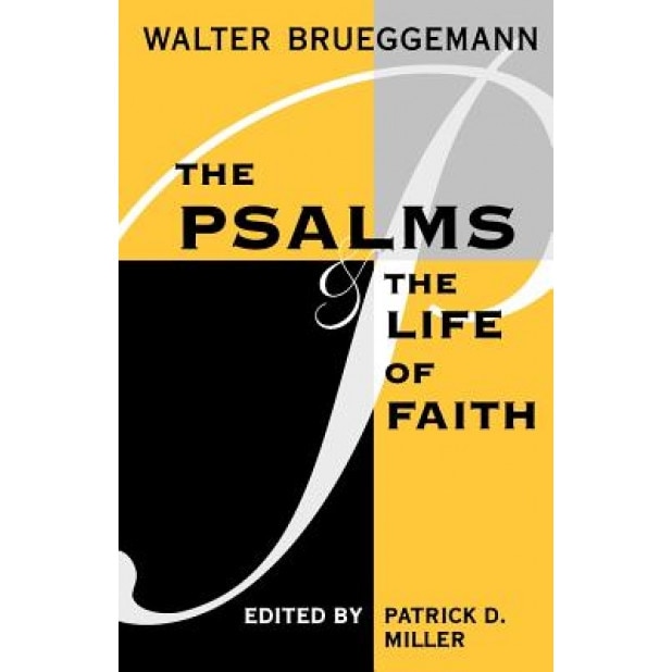 Psalms and Life of Faith, Walter Brueggemann (Author)