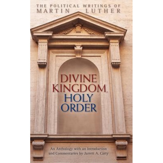 Divine Kingdom, Holy Order, Martin Luther (Author)