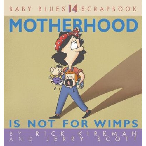 Motherhood Is Not for Wimps, Rick Kirkman (Author)