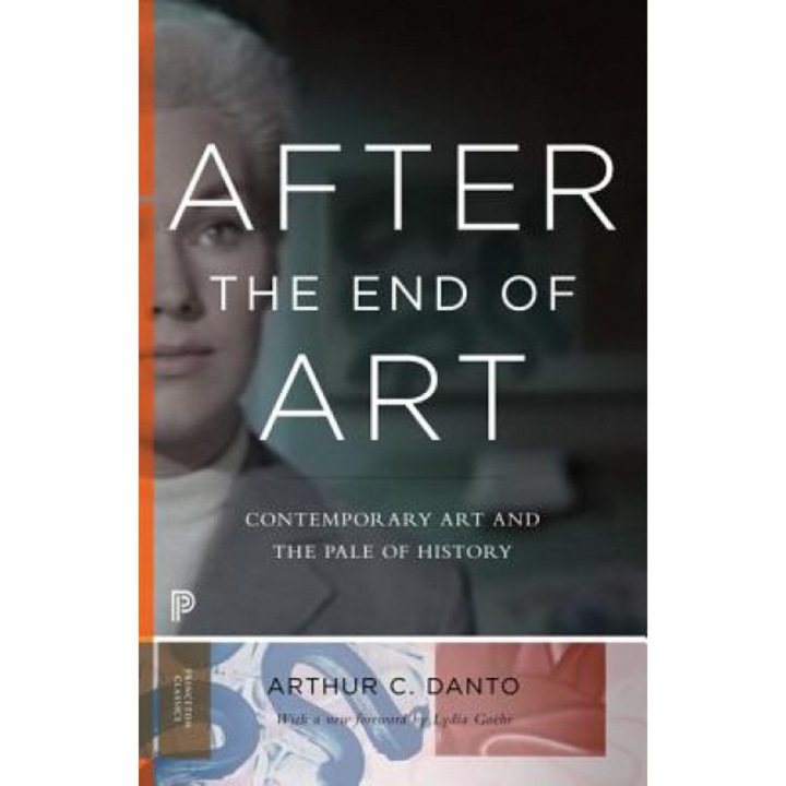 After the End of Art: Contemporary Art and the Pale of History, Arthur C. Danto (Author)