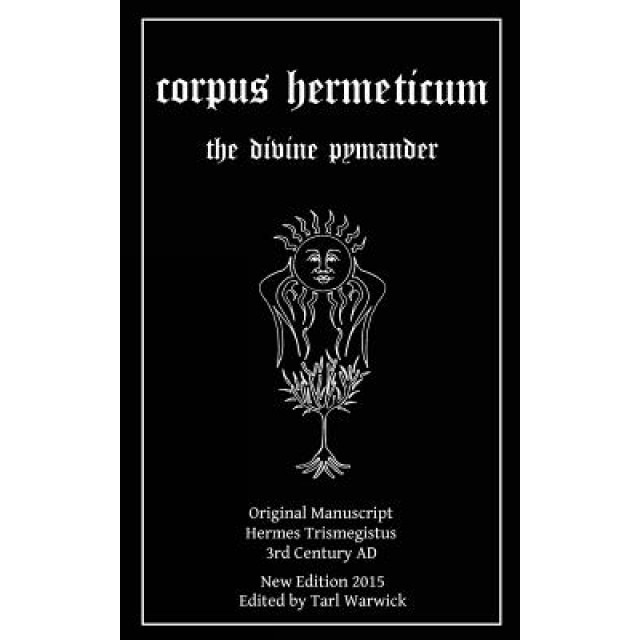 Corpus Hermeticum: The Divine Pymander, Hermes Trismegistus (Author)