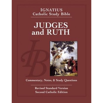 Judges and Ruth: Ignatius Catholic Study Bible, Scott Hahn (Author) Judges and Ruth: Ignatius Catholic Study Bible, Scott Hahn (Author)
