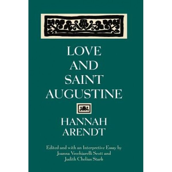 Love and Saint Augustine, Hannah Arendt (Author)