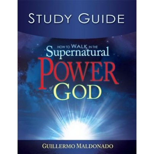 How to Walk in the Supernatural Power of God Study Guide, Guillermo Maldonado (Author)