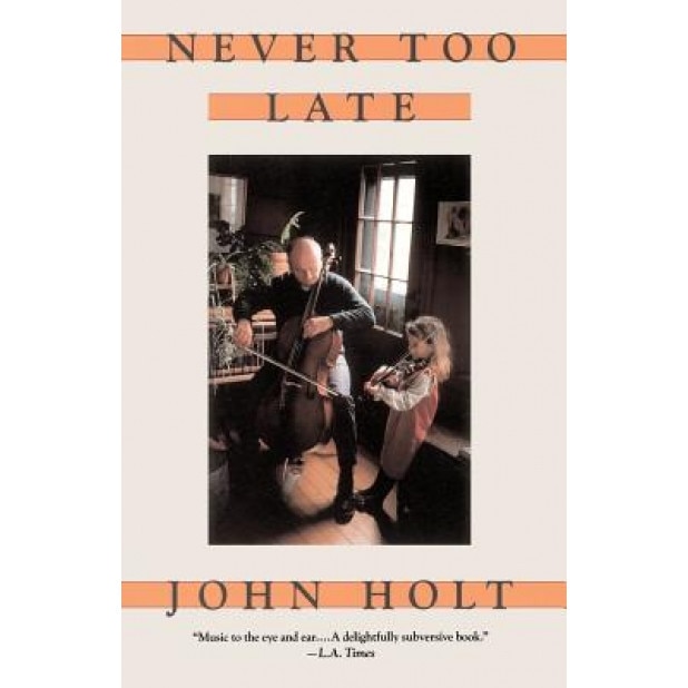 Never Too Late: My Musical Life Story, John Caldwell Holt (Author)