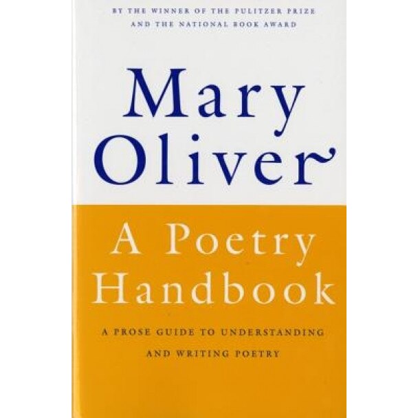 A Poetry Handbook, Mary Oliver