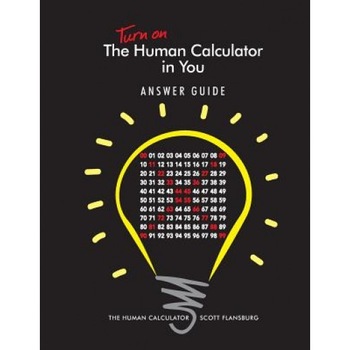 Turn on the Human Calculator in You Answer Guide: The Human Calculator Answer Guide, Scott Flansburg (Author) Turn on the Human Calculator in You Answer Guide: The Human Calculator Answer Guide, Scott Flansburg (Author)
