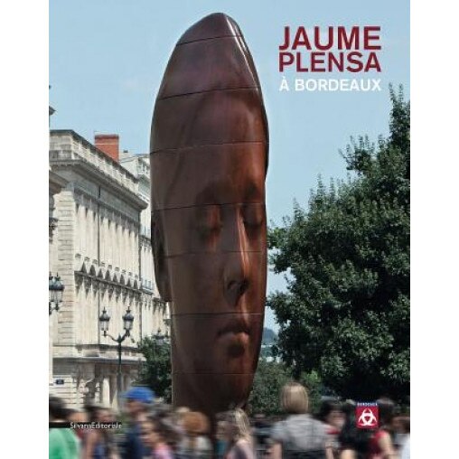 Jaume Plensa: A Bordeaux, Jaume Plensa (Artist)