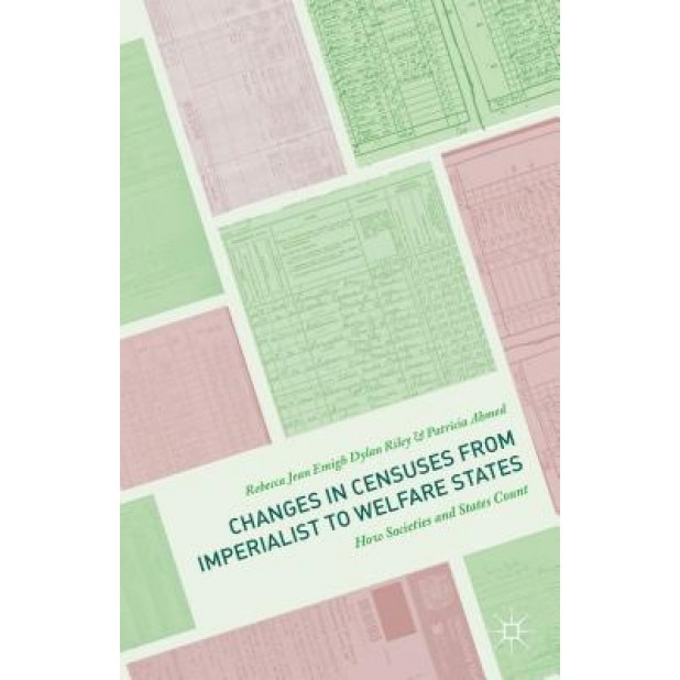 Changes in Censuses from Imperialist to Welfare States: How Societies and States Count, Rebecca Jean Emigh (Author)