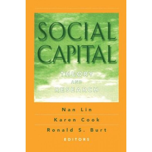 Social Capital: Theory and Research, Nan Lin (Editor)