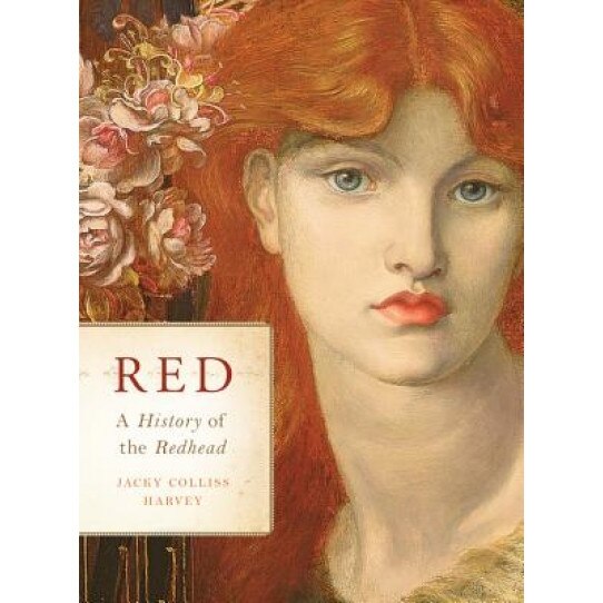 Red: A History of the Redhead, Jacky Colliss Harvey (Author)