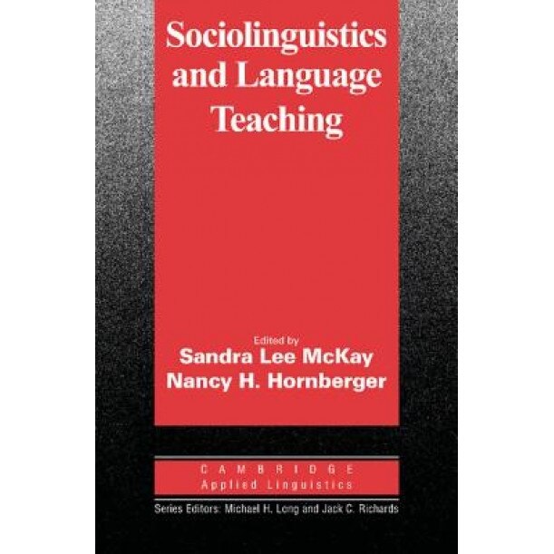 Sociolinguistics and Language Teaching, Sandra L. McKay (Editor)
