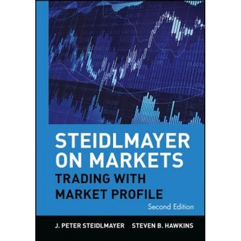 Steidlmayer on Markets: Trading with Market Profile - J. Peter Steidlmayer (Author) Steidlmayer on Markets: Trading with Market Profile - J. Peter Steidlmayer (Author)