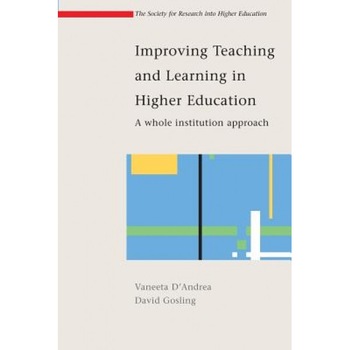 Improving Teaching and Learning in Higher Education: A Whole Institution Approach, Vaneeta-Marie D'Andrea (Author) Improving Teaching and Learning in Higher Education: A Whole Institution Approach, Vaneeta-Marie D'Andrea (Author)