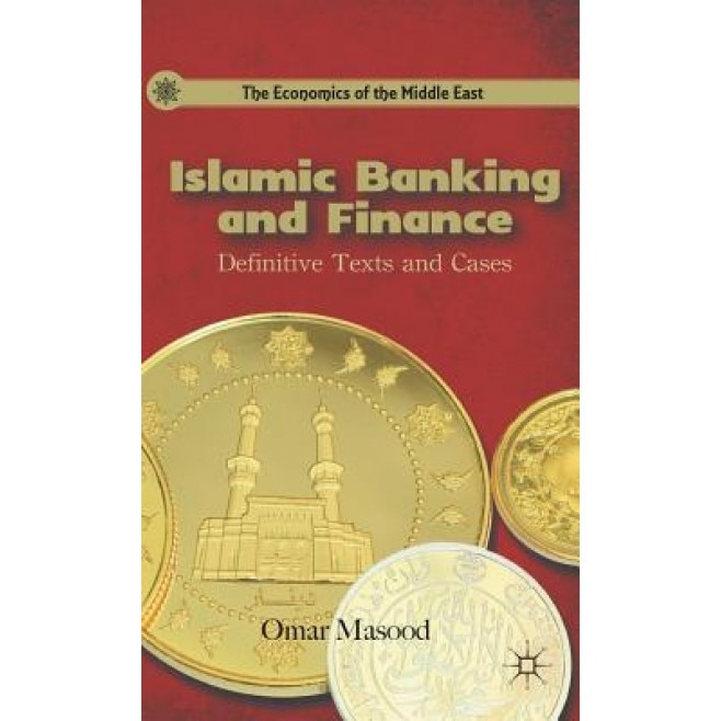 Islamic Banking and Finance: Definitive Texts and Cases, Omar Masood (Author)