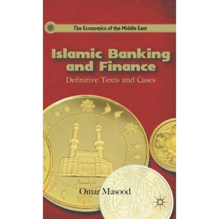 Islamic Banking and Finance: Definitive Texts and Cases, Omar Masood (Author)