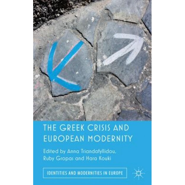 The Greek Crisis and European Modernity, Anna Triandafyllidou (Editor)