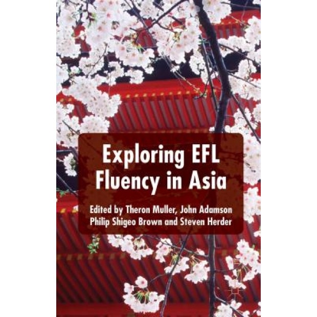Exploring Efl Fluency in Asia, Theron Muller (Editor)